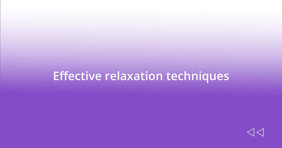 Effective relaxation techniques