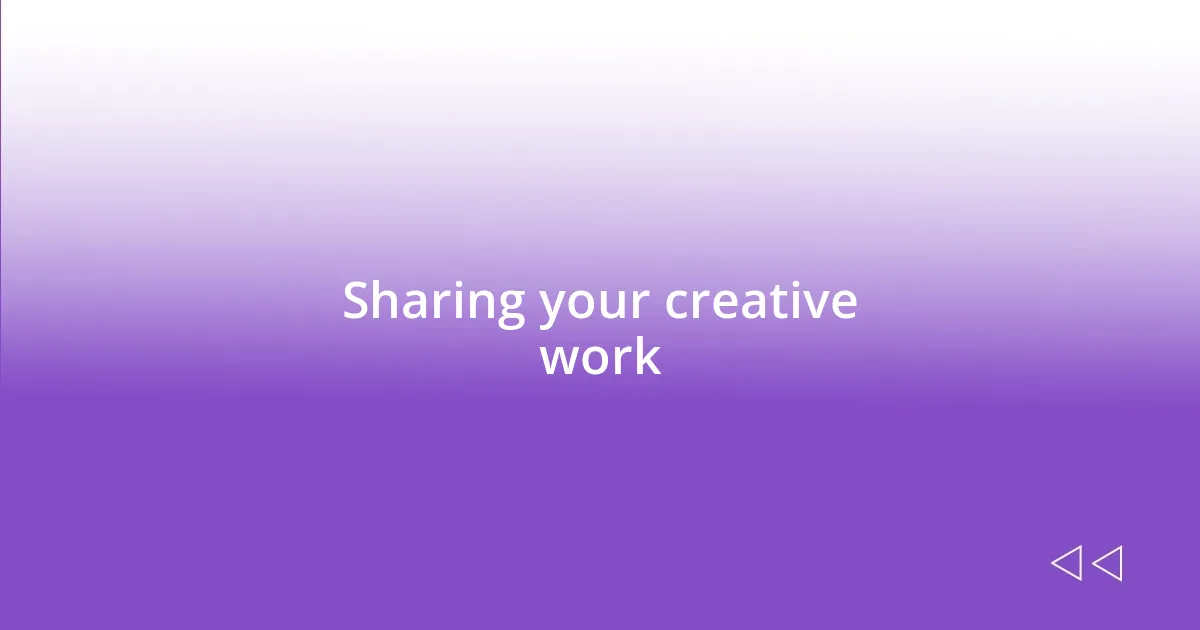 Sharing your creative work