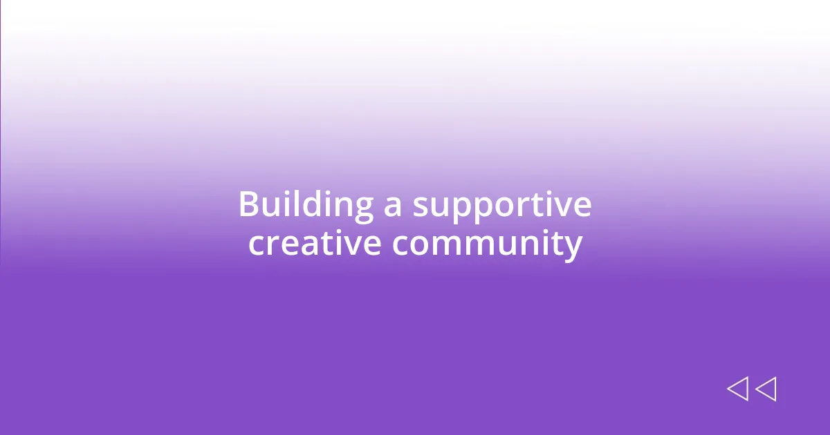 Building a supportive creative community