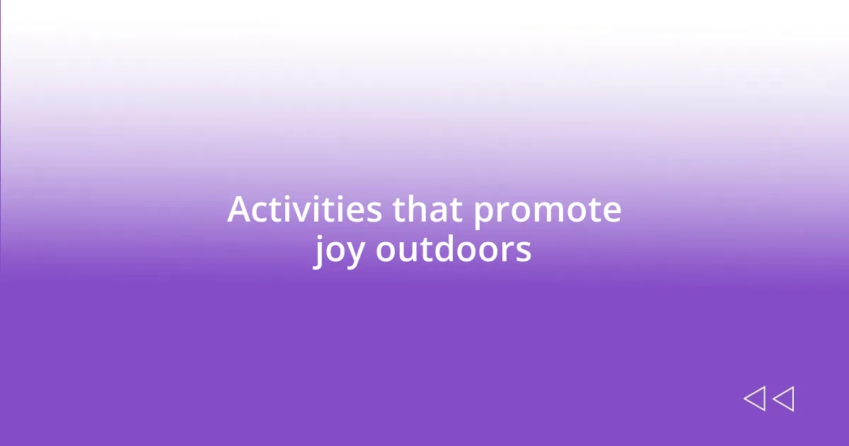 Activities that promote joy outdoors