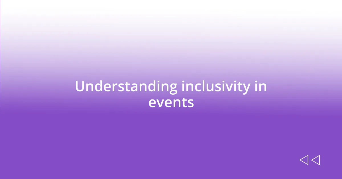 Understanding inclusivity in events