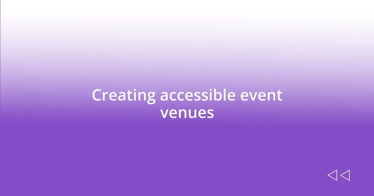 Creating accessible event venues