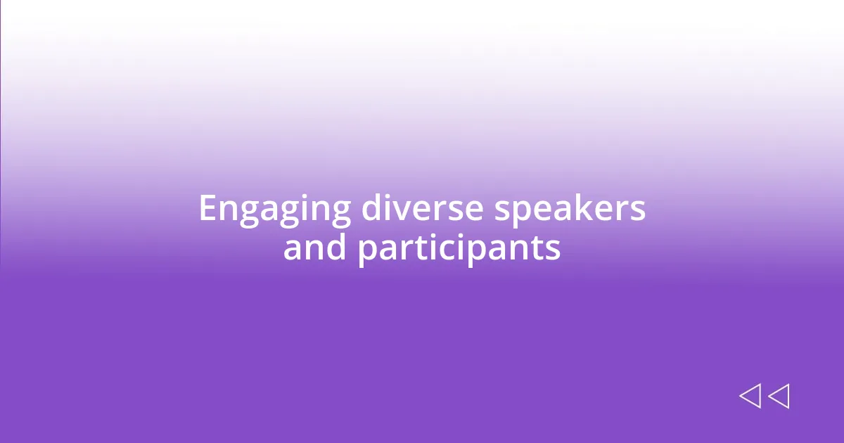 Engaging diverse speakers and participants