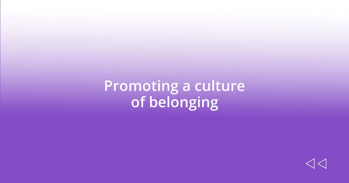 Promoting a culture of belonging