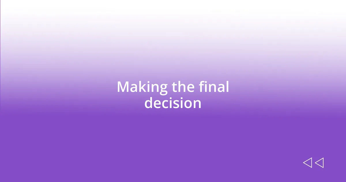 Making the final decision