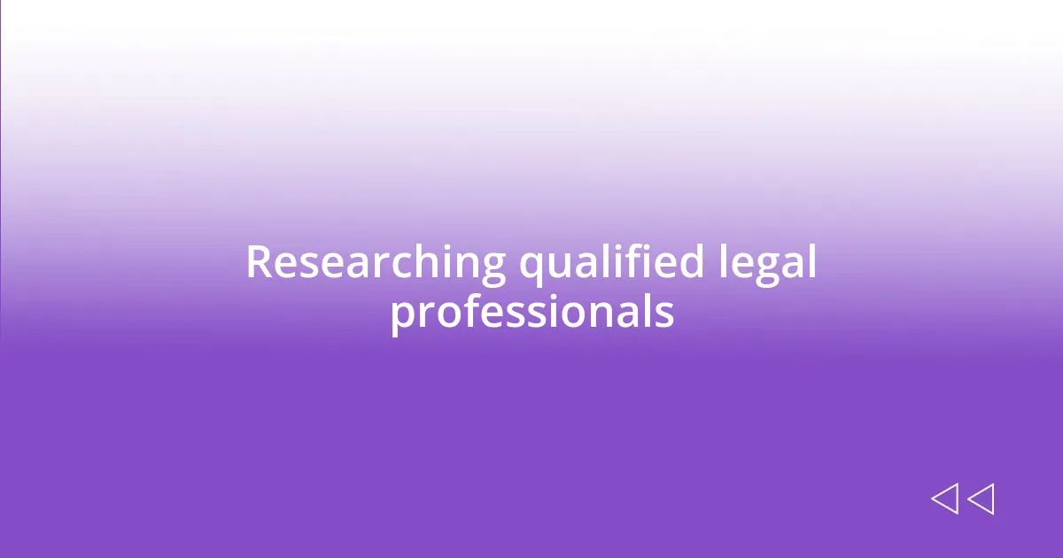 Researching qualified legal professionals