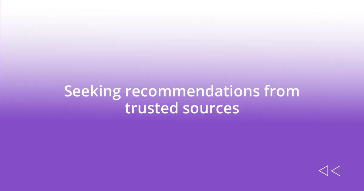 Seeking recommendations from trusted sources