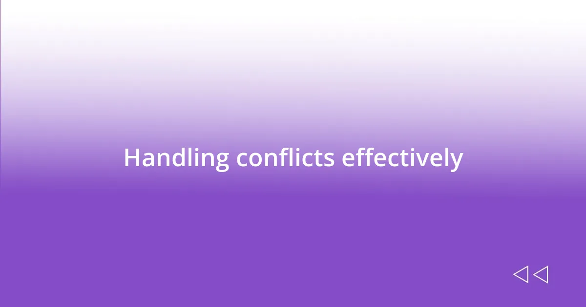 Handling conflicts effectively