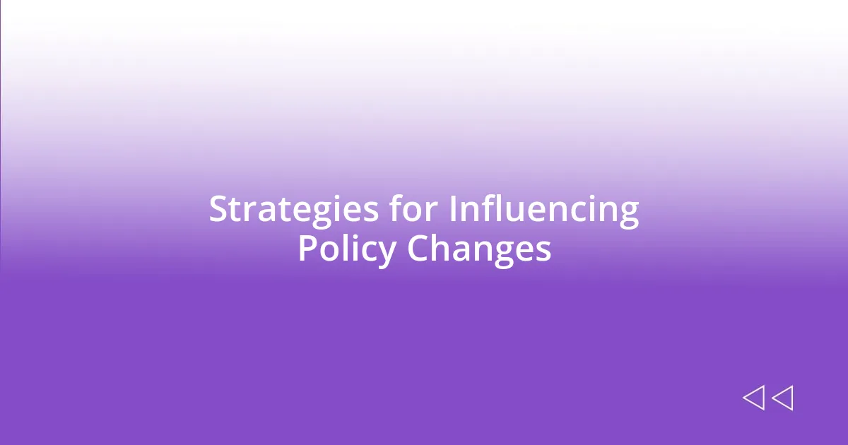 Strategies for Influencing Policy Changes