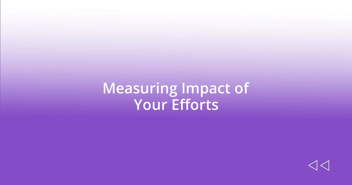 Measuring Impact of Your Efforts