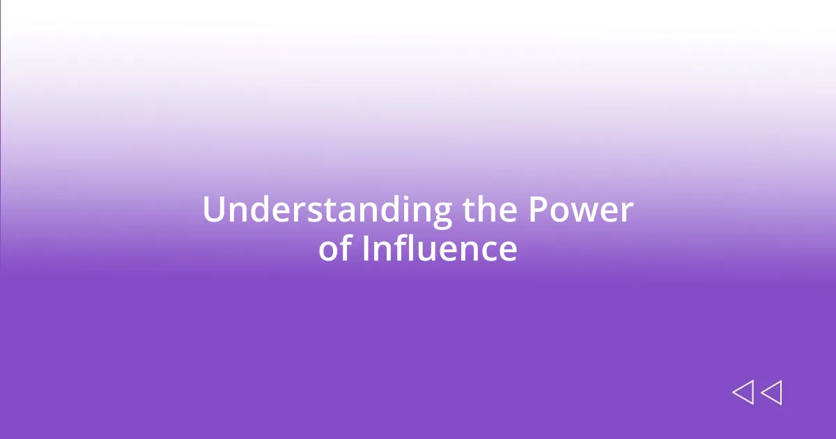 Understanding the Power of Influence