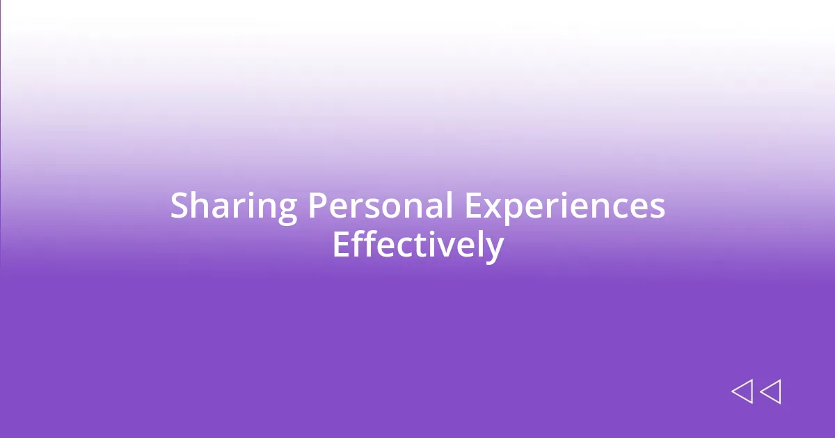 Sharing Personal Experiences Effectively