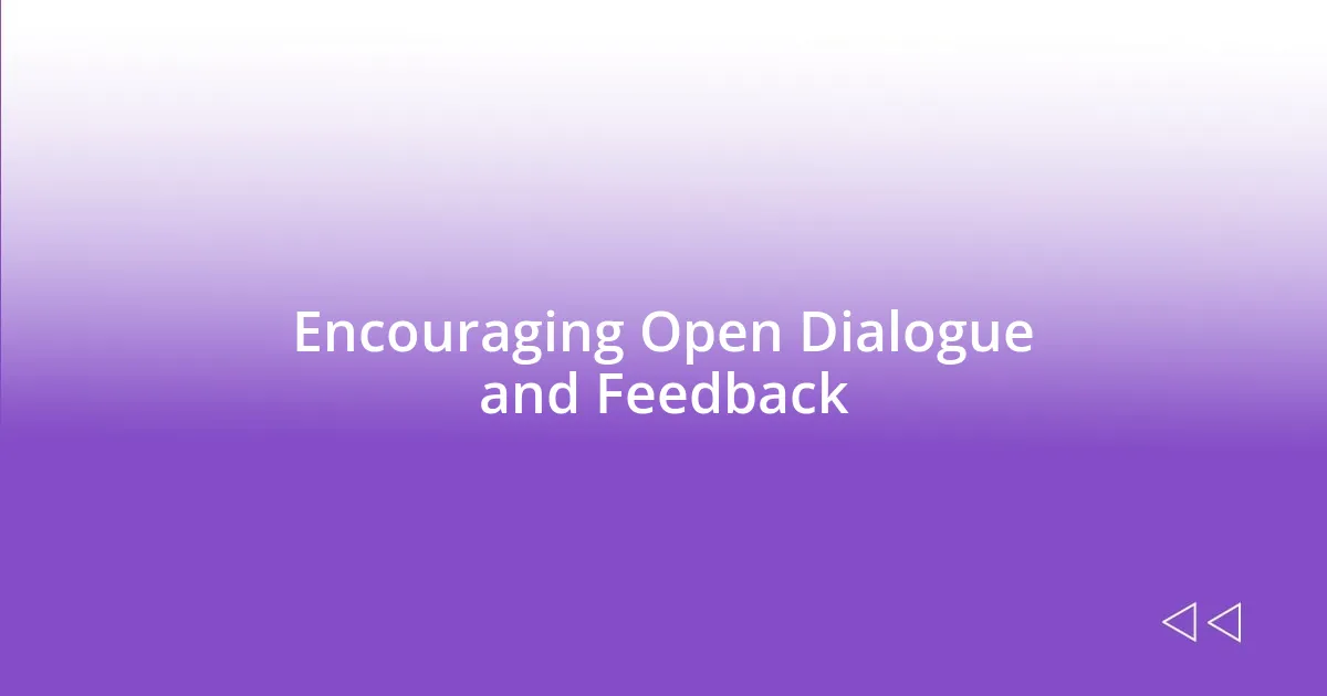 Encouraging Open Dialogue and Feedback