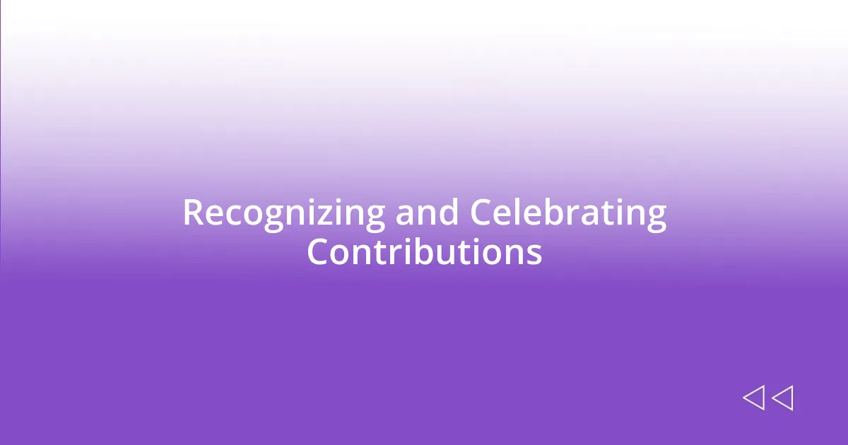 Recognizing and Celebrating Contributions