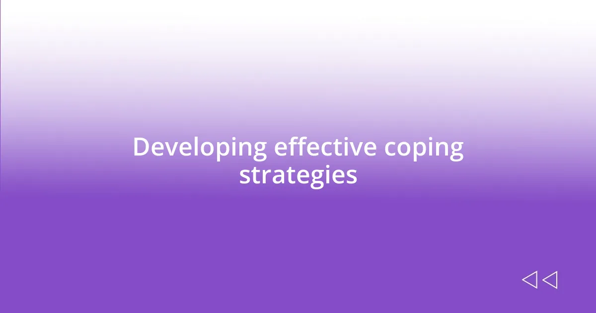 Developing effective coping strategies