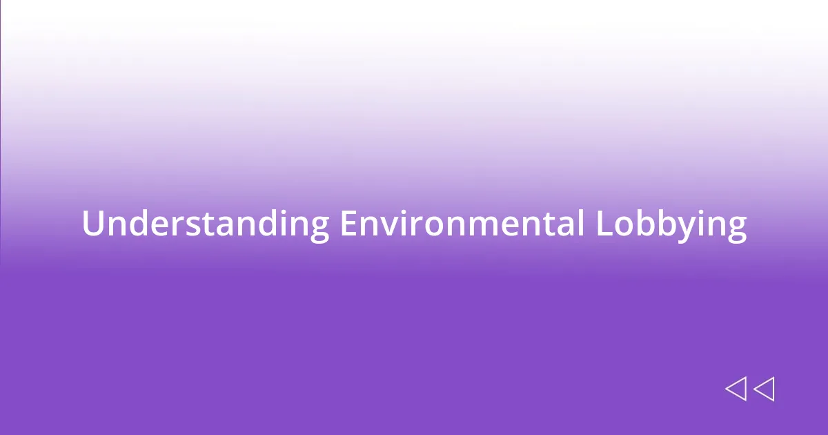 Understanding Environmental Lobbying