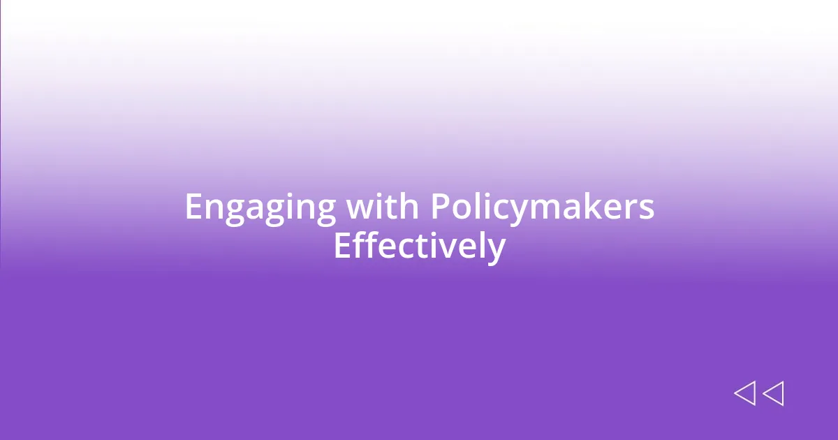 Engaging with Policymakers Effectively