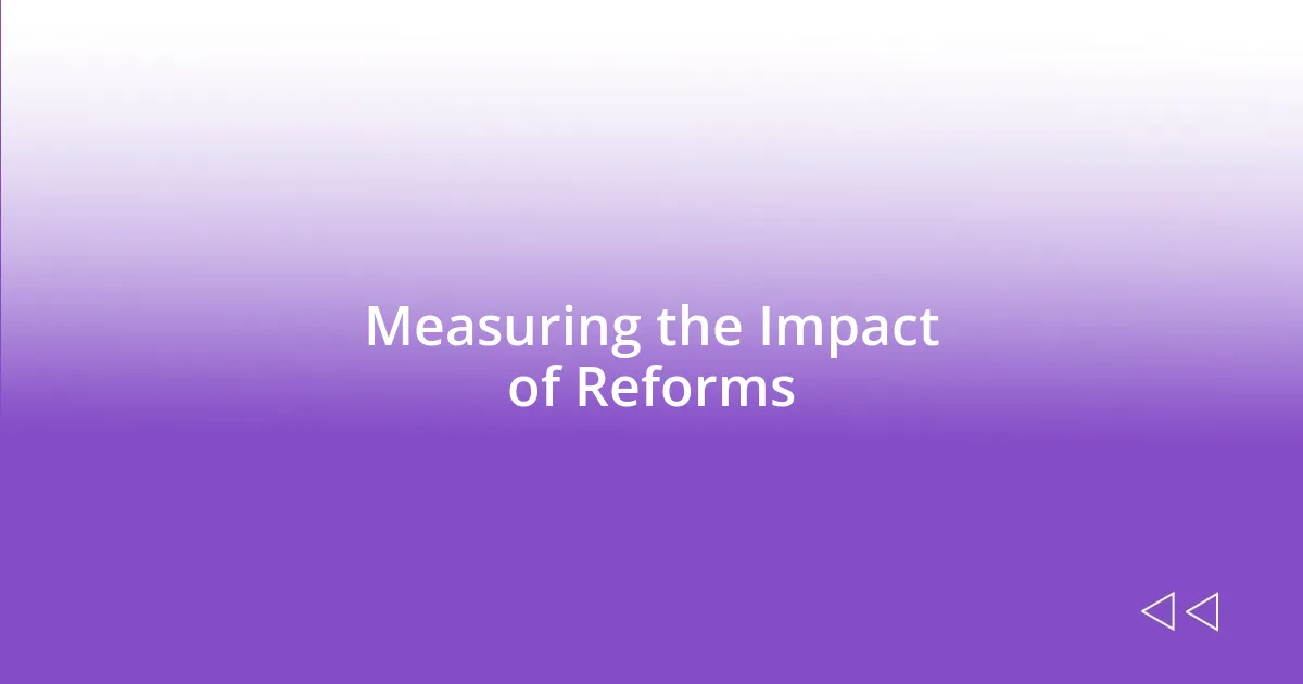 Measuring the Impact of Reforms