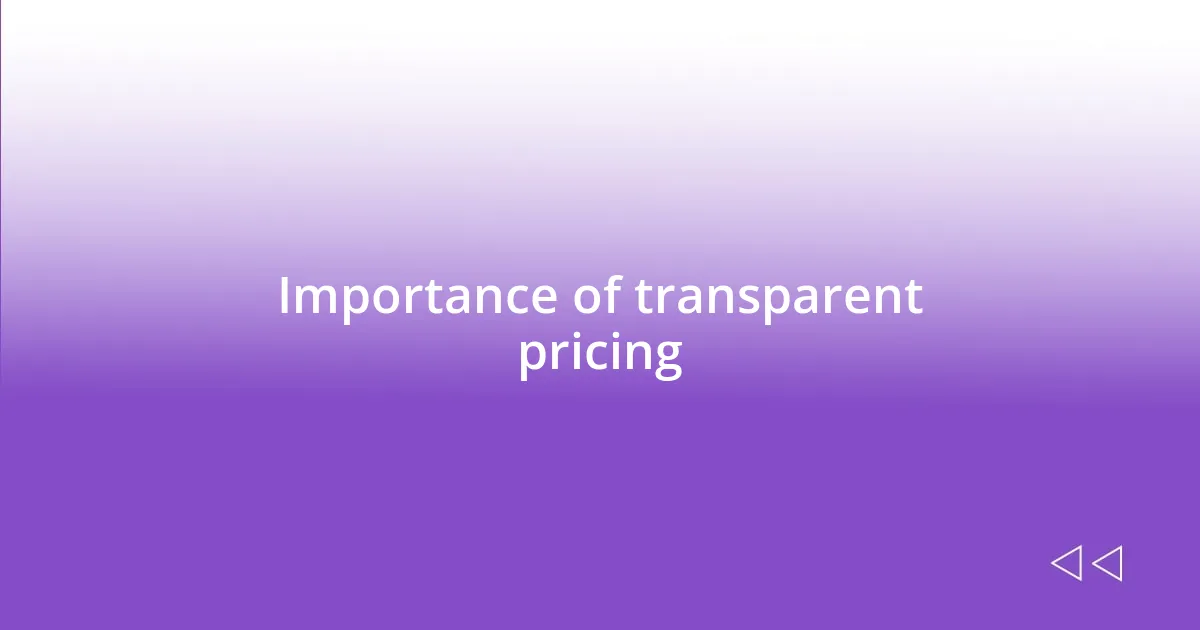 Importance of transparent pricing