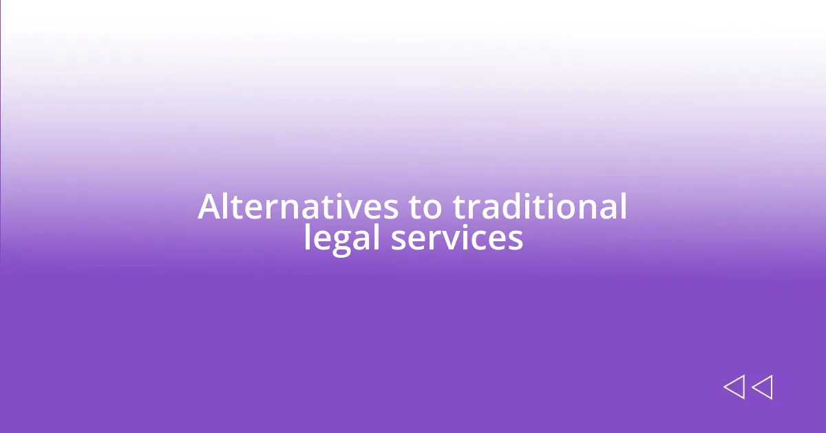 Alternatives to traditional legal services