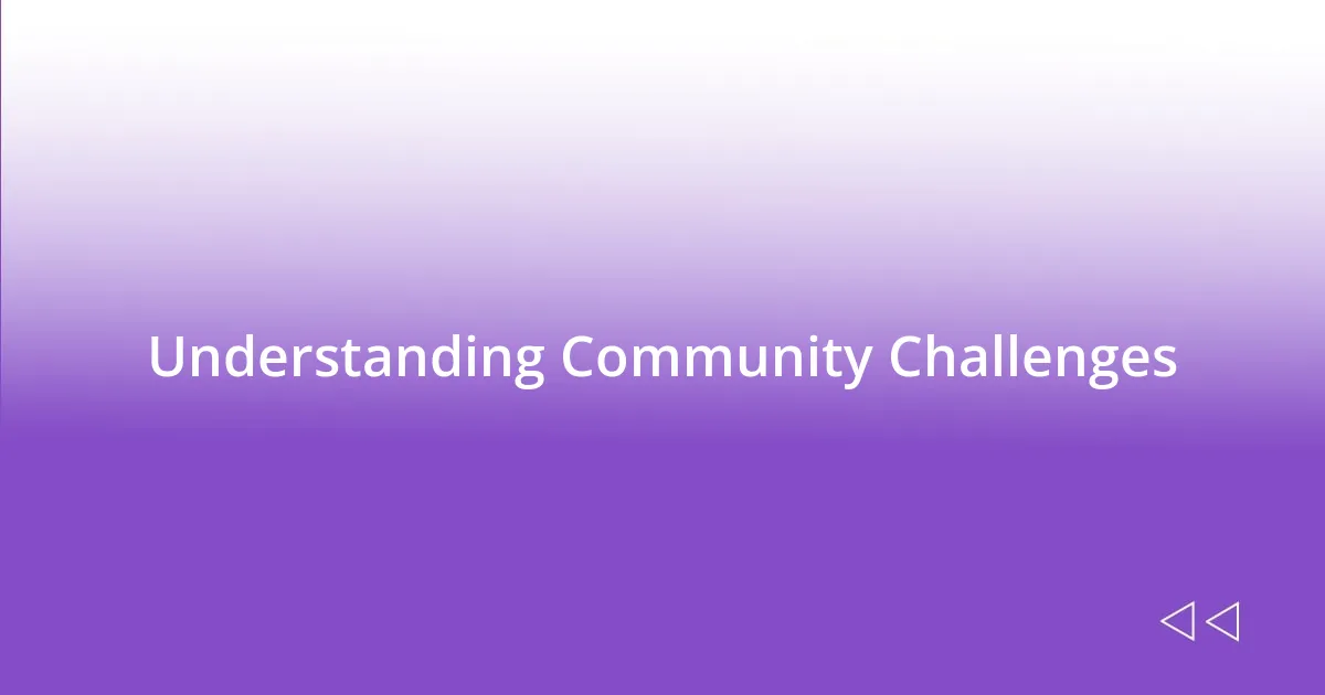 Understanding Community Challenges