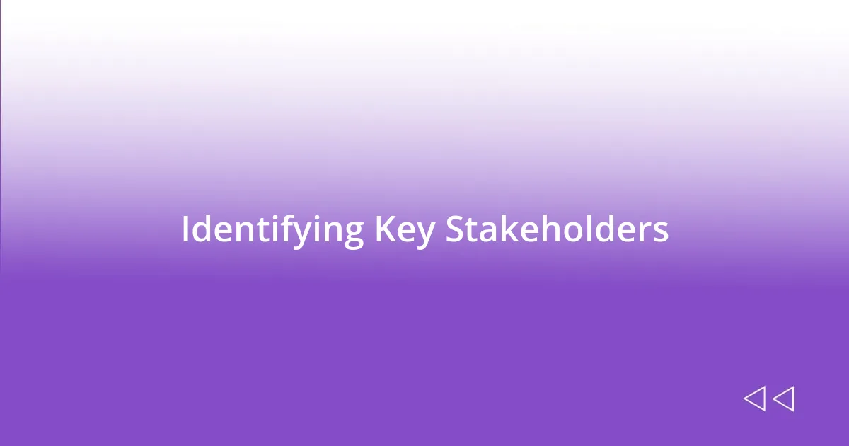 Identifying Key Stakeholders