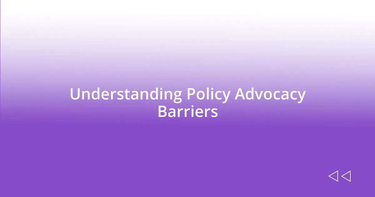 Understanding Policy Advocacy Barriers