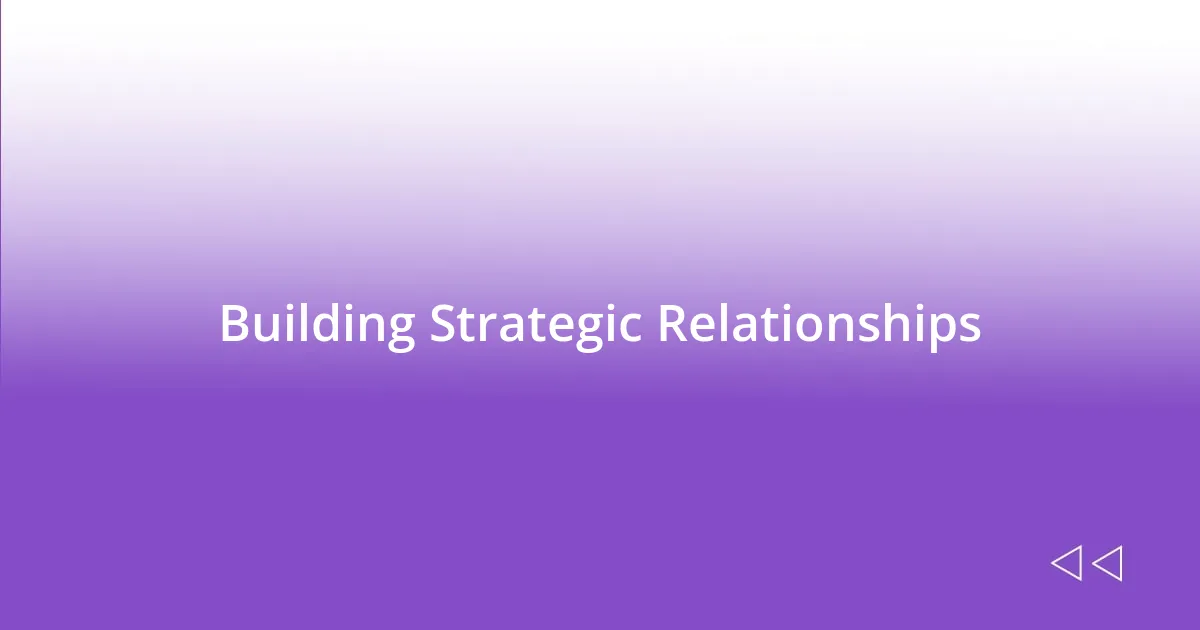 Building Strategic Relationships