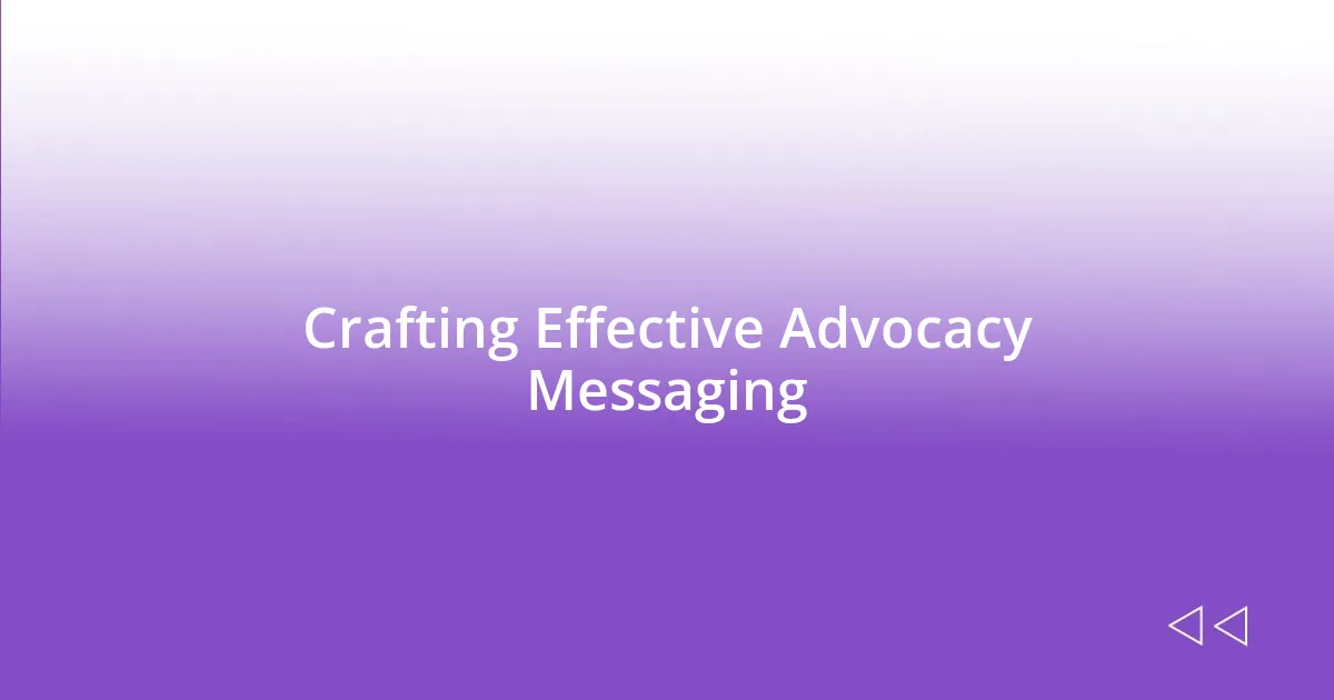 Crafting Effective Advocacy Messaging