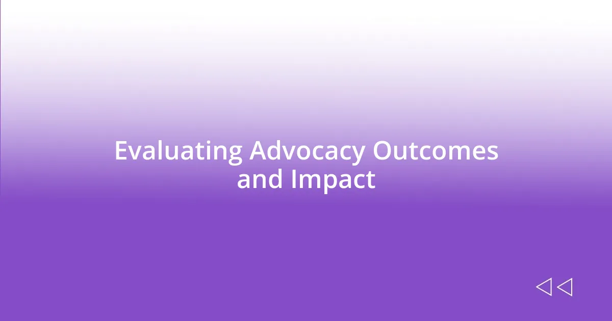 Evaluating Advocacy Outcomes and Impact