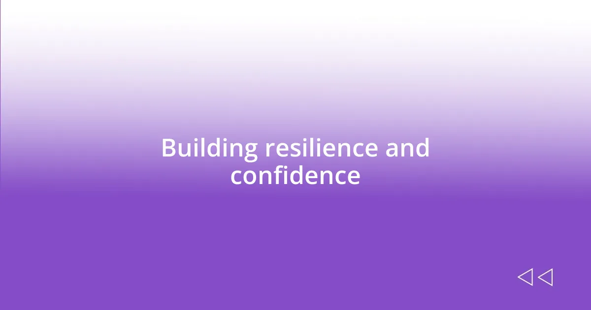 Building resilience and confidence