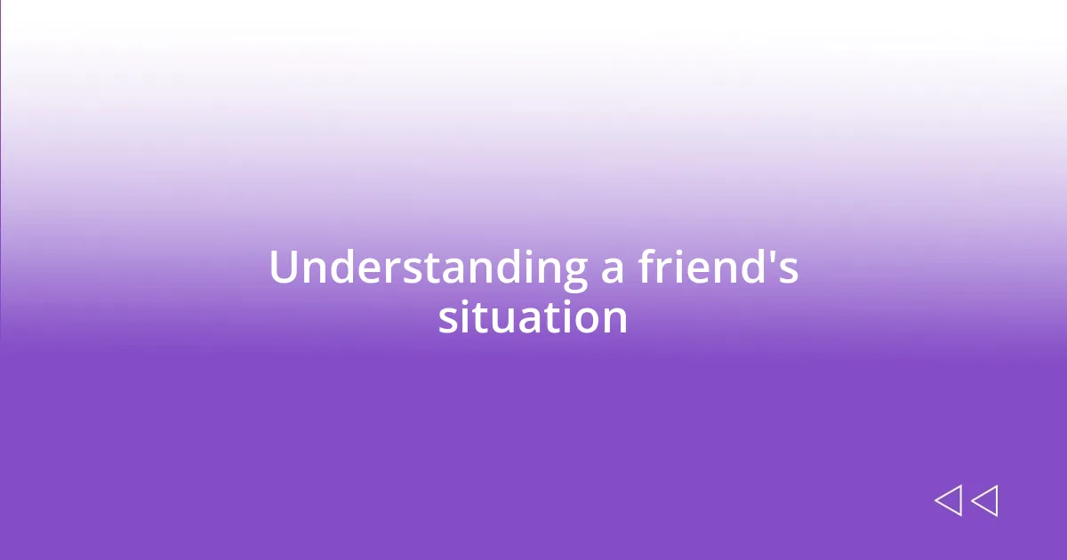 Understanding a friend