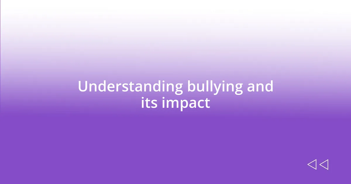 Understanding bullying and its impact