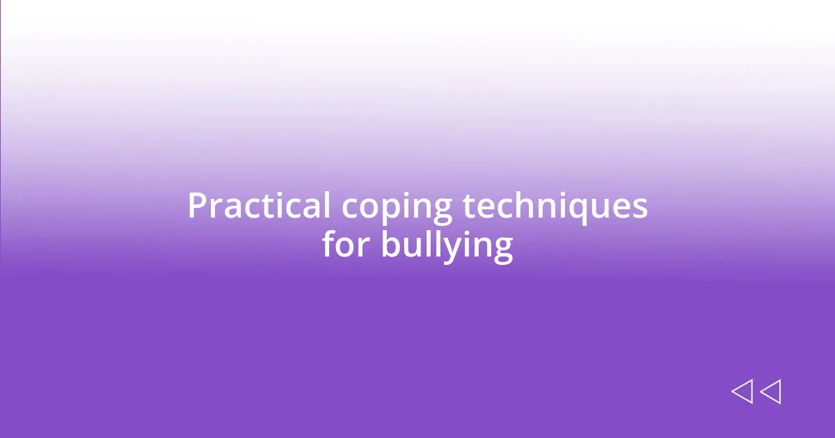 Practical coping techniques for bullying