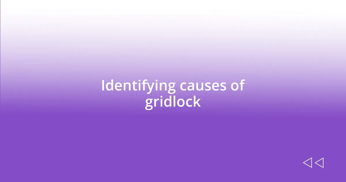 Identifying causes of gridlock