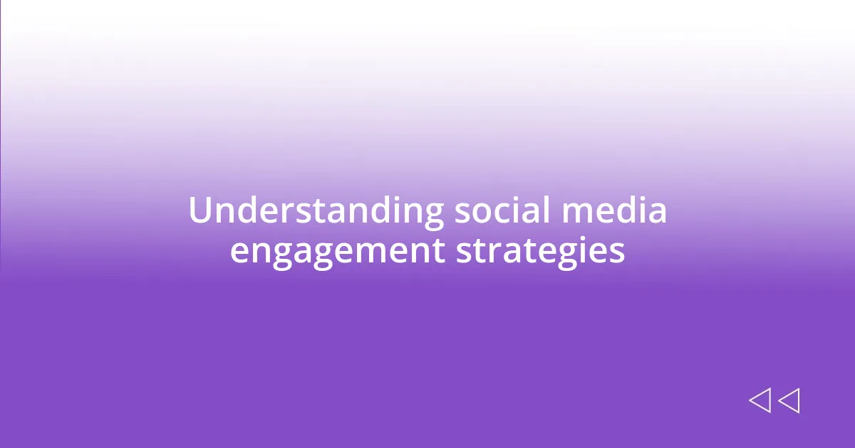 Understanding social media engagement strategies