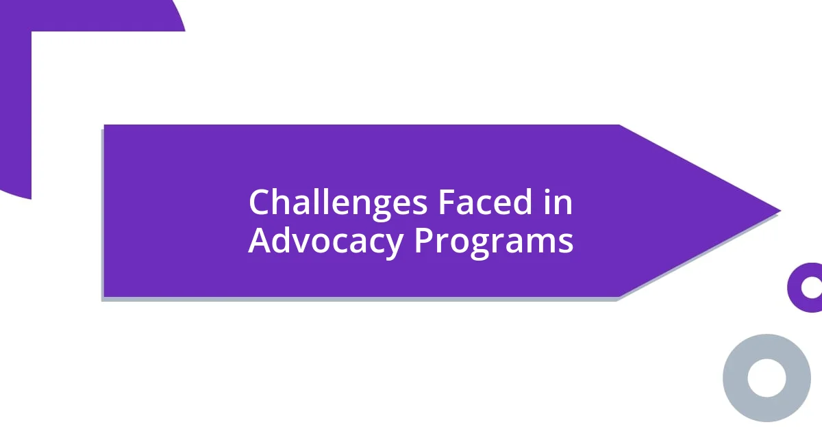 Challenges Faced in Advocacy Programs