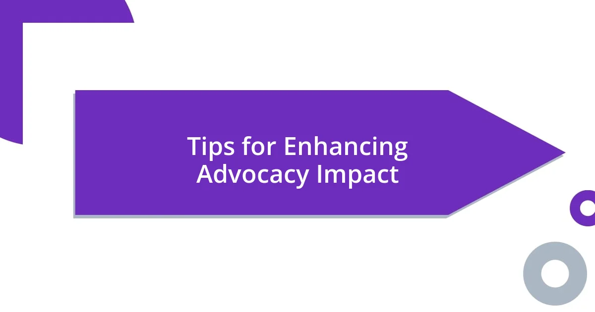 Tips for Enhancing Advocacy Impact