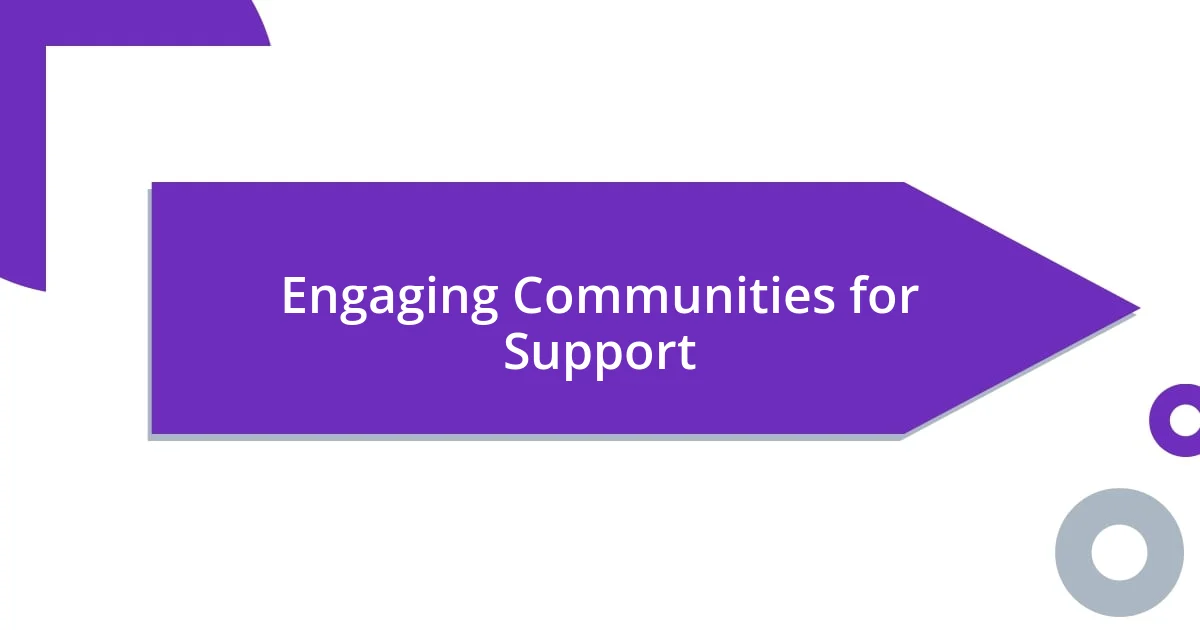 Engaging Communities for Support