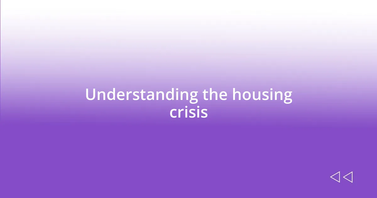 Understanding the housing crisis