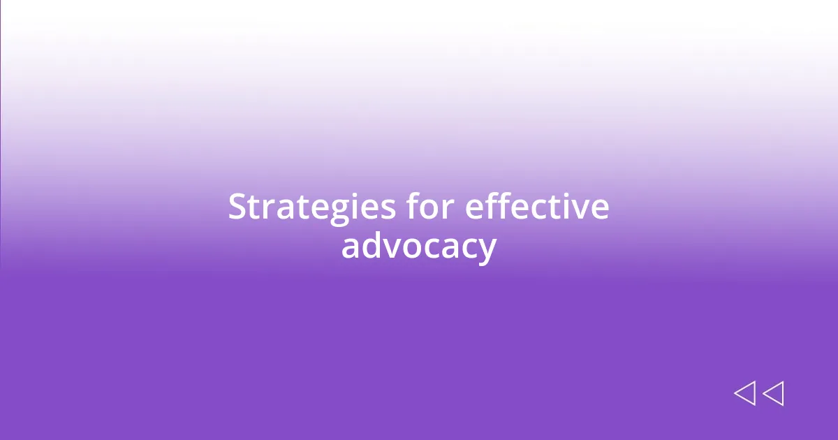 Strategies for effective advocacy