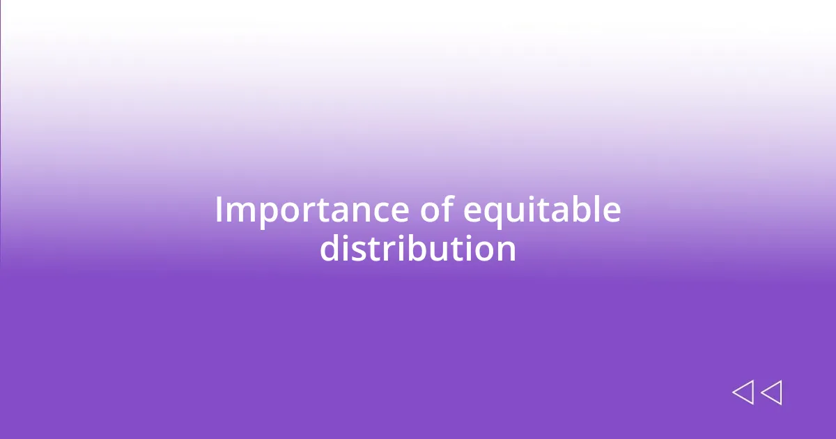 Importance of equitable distribution