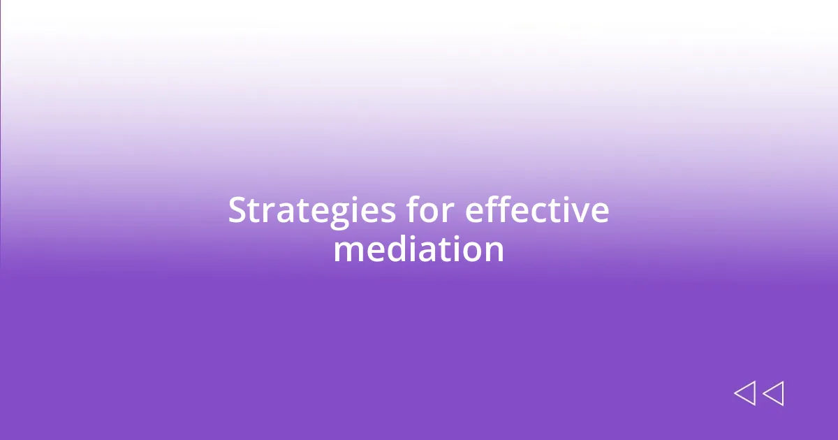 Strategies for effective mediation