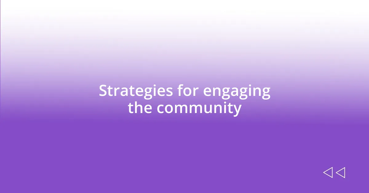 Strategies for engaging the community