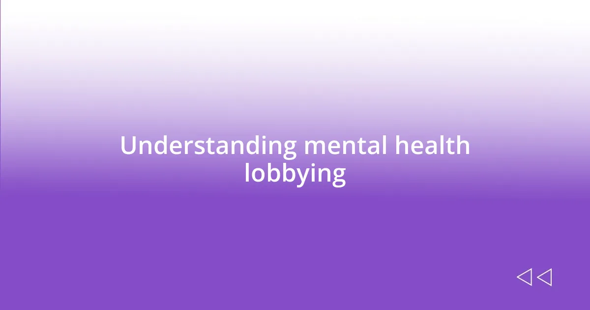 Understanding mental health lobbying