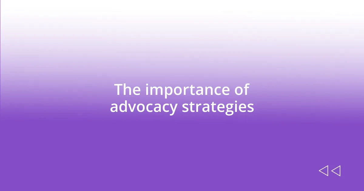 The importance of advocacy strategies