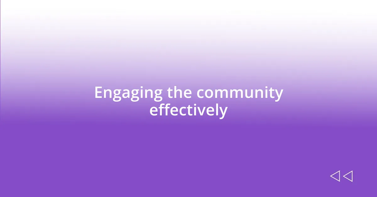 Engaging the community effectively