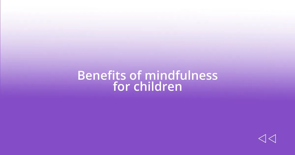 Benefits of mindfulness for children