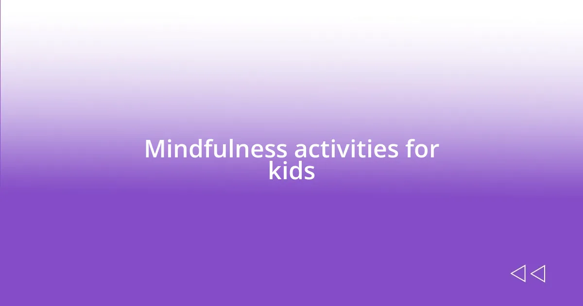 Mindfulness activities for kids