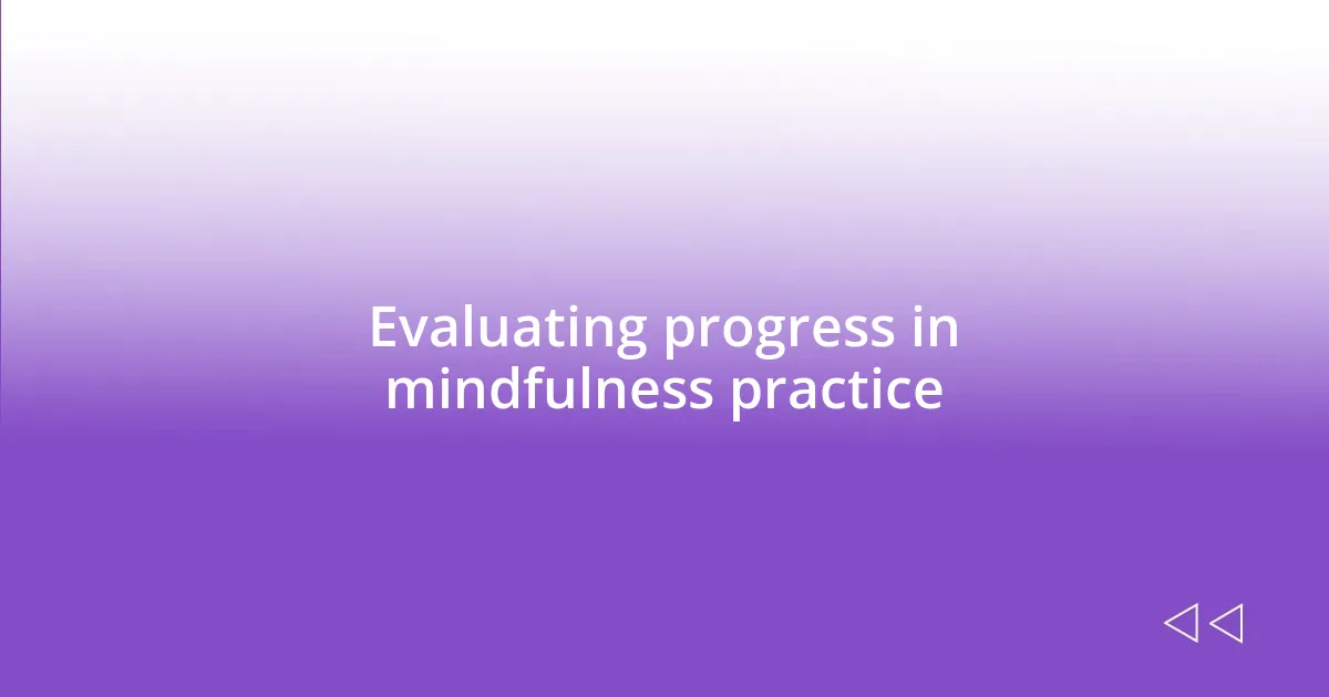 Evaluating progress in mindfulness practice